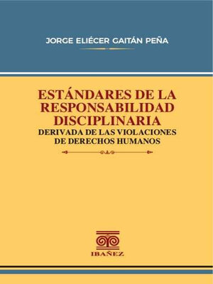 cover image of Estándares de la responsabilidad disciplinaria derivada de las violaciones de derechos humanos